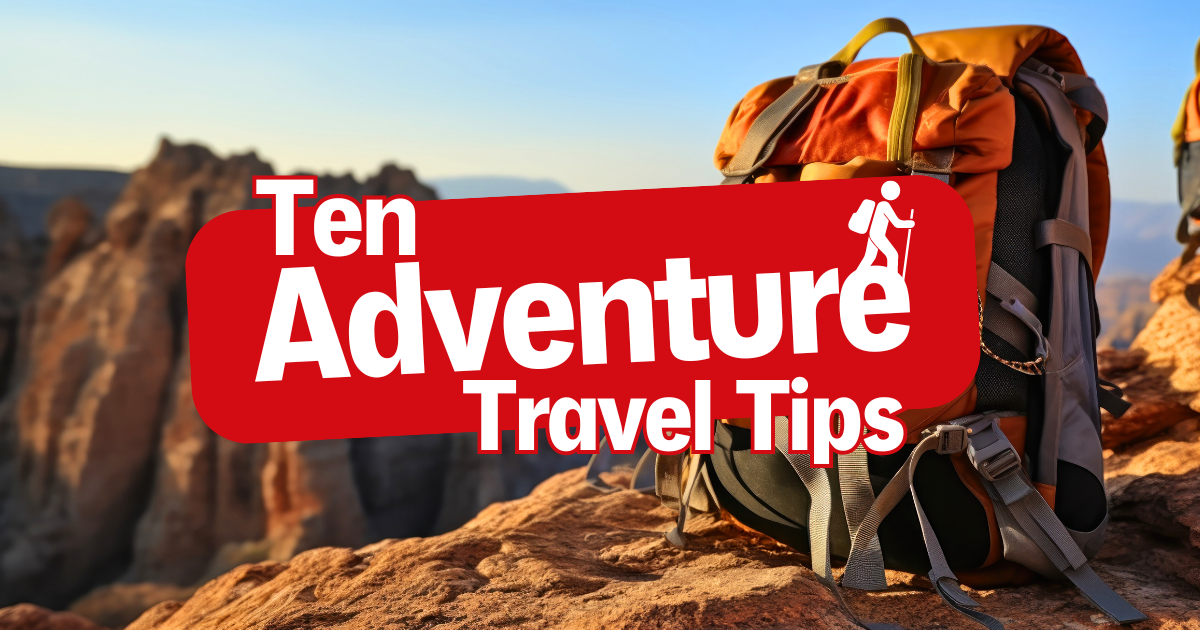 Ten Adventure Travel Tips